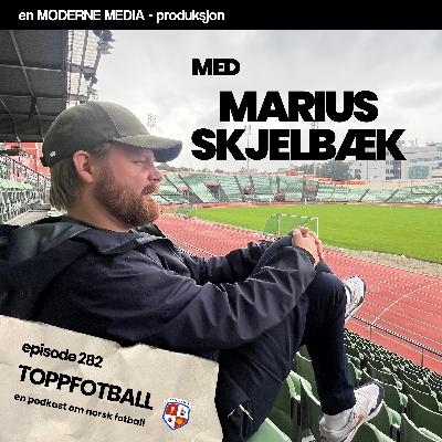 Episode 282 - Marius Skjelbæk - "Norge har aldri sett noe lignende"