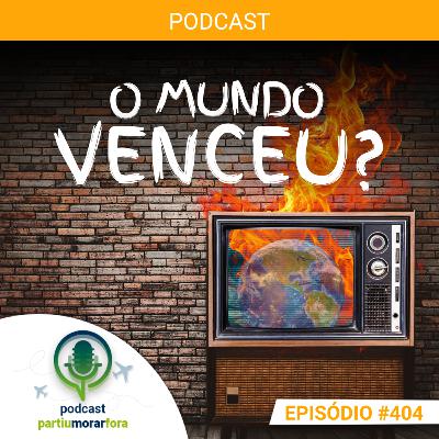 O mundo venceu? - Episódio - 404