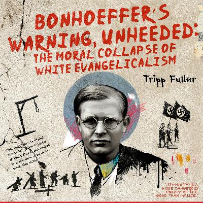 Bonhoeffer’s Warning, Unheeded: the Moral Collapse of White Evangelicalism Bonhoeffer’s Warning, Unheeded: the Moral Collapse of White Evangelicalism