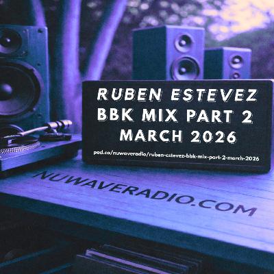 Ruben Estevez - BBK Mix Part 2 March 2026 Ruben Estevez - BBK Mix Part 2 March 2026