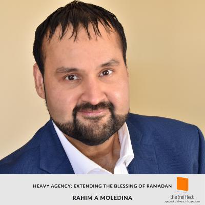 Heavy Agency: Extending the Blessing of Ramadan Heavy Agency: Extending the Blessing of Ramadan