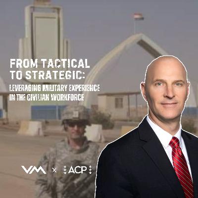 From Tactical to Strategic: Leveraging Military Experience in the Civilian Workforce