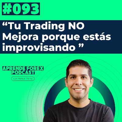 EP093 Tu Trading No Mejora Porque Estás Improvisando