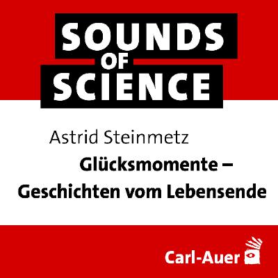 #245 Astrid Steinmetz | Glücksmomente – Geschichten vom Lebensende