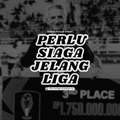 Perlu Siaga Jelang Liga Perlu Siaga Jelang Liga