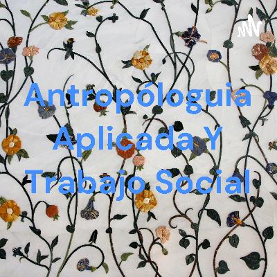 Antropología aplicada y trabajo social