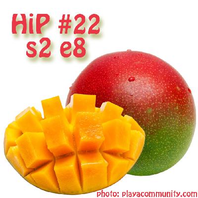 HiP 022 s2e8 Mango Season - Good weather surf and events