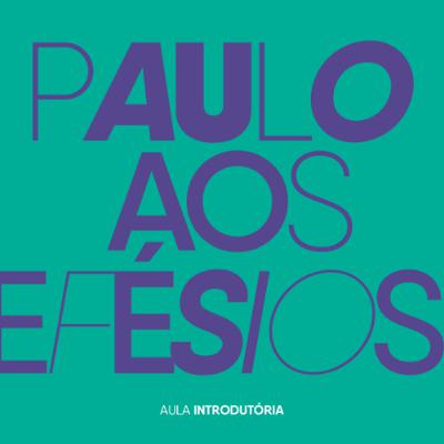 EBD 2025 - Paulo aos Efésios - Aula Introdutória