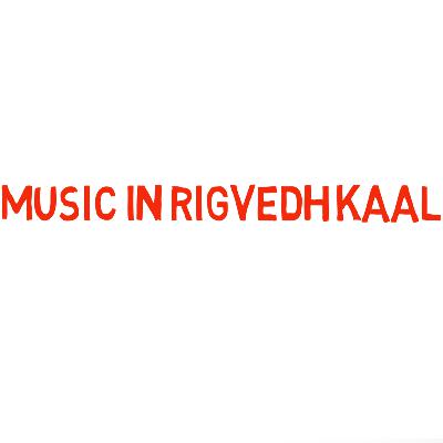 Music in Rigveda Kaal I Historical Development of Music| Fivevox School of Music