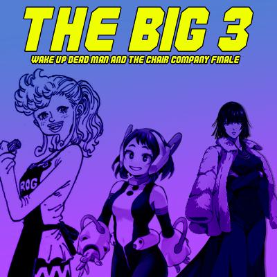 The End of the Big 3! One Piece Chapter 1168 Spoiler Review, My Hero Academia Penultimate Episode? One Punch Man S3 Child Emperor! Plus Wake Up Dead Man and The Chair Company Finale