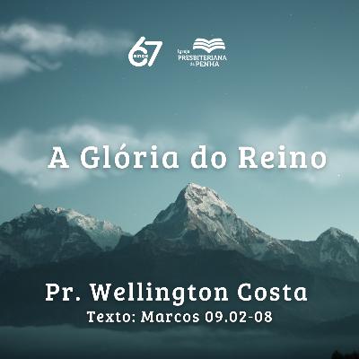 A Glória do Reino | Pr. Wellington Costa A Glória do Reino | Pr. Wellington Costa