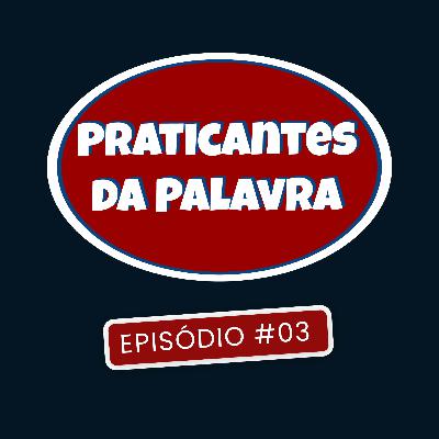 Praticantes da Palavra - PELPCast #03 Praticantes da Palavra - PELPCast #03