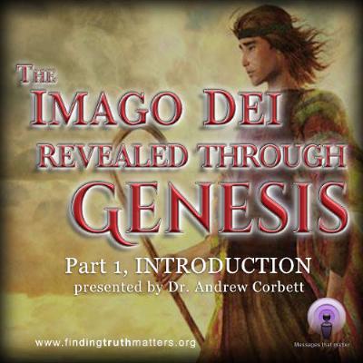 The Imago Dei Revealed Through The Book of Genesis, Part 1 - Introduction