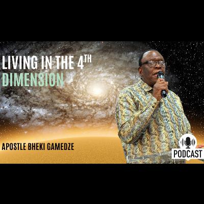 Living in the 4th Dimension Part 5 | Second Service | Apostle Bheki Gamedze Living in the 4th Dimension Part 5 | Second Service | Apostle Bheki Gamedze