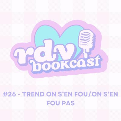 #26 - TREND - ON S'EN FOU/ON S'EN FOU PAS #26 - TREND - ON S'EN FOU/ON S'EN FOU PAS