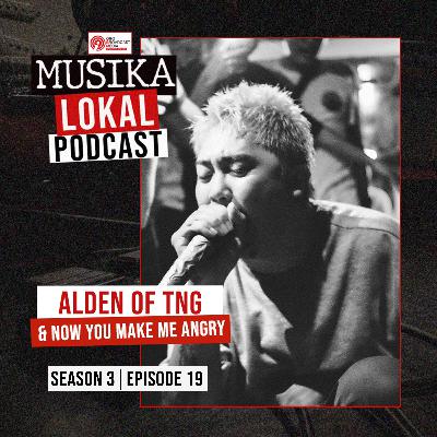 Musika Lokal Podcast - Episode 19 (Guest: Alden of TNG & Now You Make Me Angry) Musika Lokal Podcast - Episode 19 (Guest: Alden of TNG & Now You Make Me Angry)