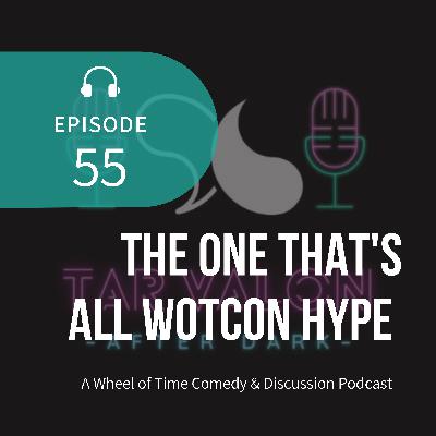 The One That's All WoTCon Hype | A Wheel of Time Comedy and Discussion Podcast