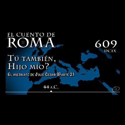 Episodio 609 – Tú también, Hijo mío? Episodio 609 – Tú también, Hijo mío?