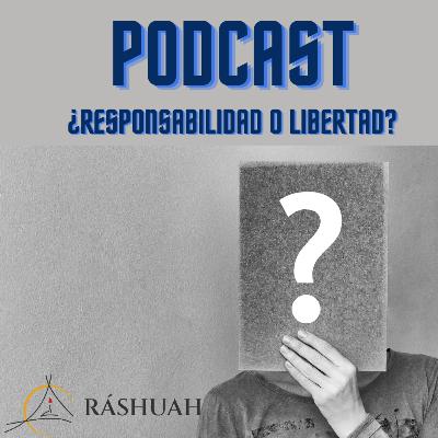 ¿Responsabilidad o Libertad?