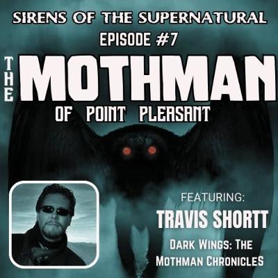 Sirens Episode #7 The Mothman of Point Pleasant, an interview with Travis Shortt