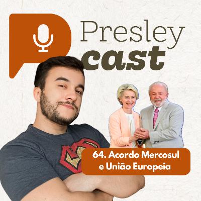 64. O que tem por trás do Acordo Mercosul e União Europeia