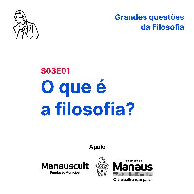 O que é a filosofia? (S03E01) O que é a filosofia? (S03E01)