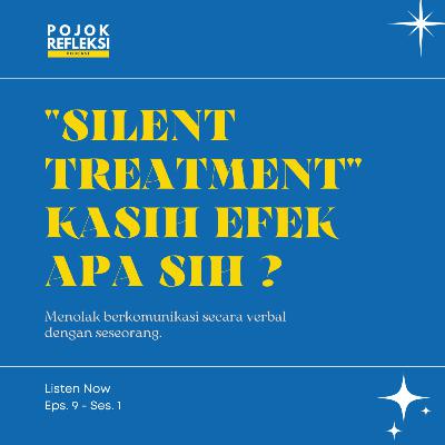 "SILENT TREATMENT" KASIH EFEK APA SIH ? | EPS. 9 POJOK REFLEKSI