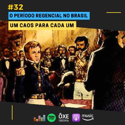 #32 - O Período Regencial no Brasil: Um Caos para Cada um #32 - O Período Regencial no Brasil: Um Caos para Cada um
