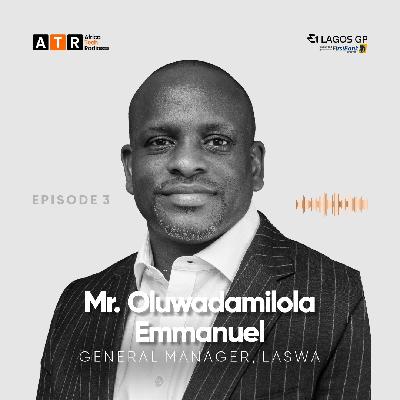 E1 Lagos GP Podcast W/ Oluwadamilola Emmanuel; General Manager at Lagos State Waterways Authority