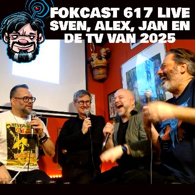 FOKCAST 617: LIVE deel 2: SVEN, ALEX, JAN en het beste op TV in 2025.