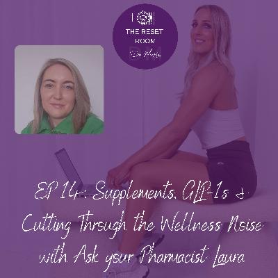 EP 14: Supplements, GLP-1s & Cutting Through the Wellness Noise with Ask your Pharmacist Laura