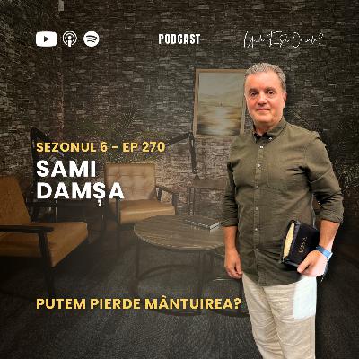 270. Sami Damsa ne raspunde la intrebarea daca putem pierde mantuirea?