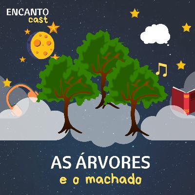 As Árvores e o Machado