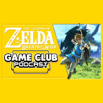 Breath of the Wild - Game Club Podcast #9