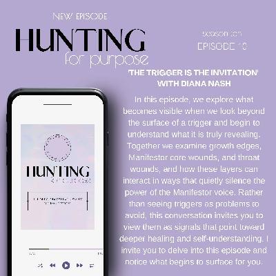 #260 'The Trigger Is The Invitation' with Diana Nash