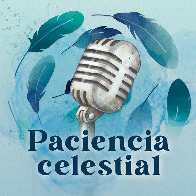 Paciencia Celestial
