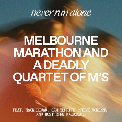 Melbourne Marathon and a Deadly Quartet of M’s with Mack (Dewar) McKenna, Merrick and MacDonald