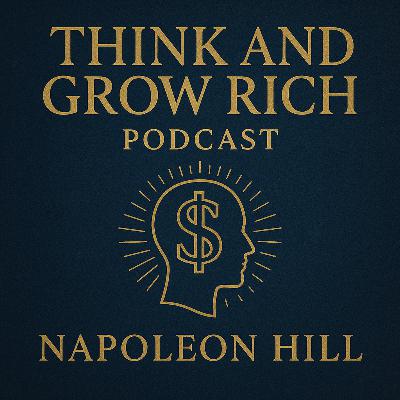 Think and Grow Rich: Napoleon Hill Think and Grow Rich: Napoleon Hill