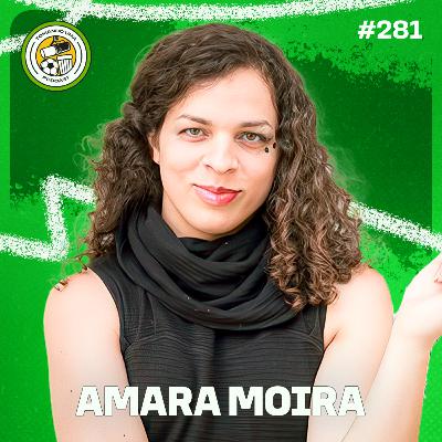 Tomando uma com... AMARA MOIRA #EP281