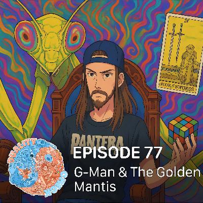 #77 – G-Man & The Golden Mantis