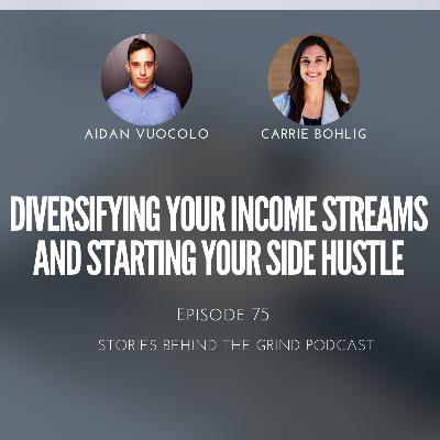 #75 Diversifying Your Income Streams and Starting Your Side Hustles with Carrie Bohlig