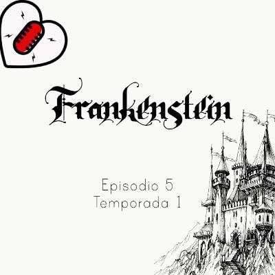 Frankenstein -Episodio 5