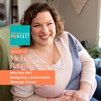 #148 Why Not Me? Designing a Sustainable Massage Career with Michelle Ratz-McGuire, RMT