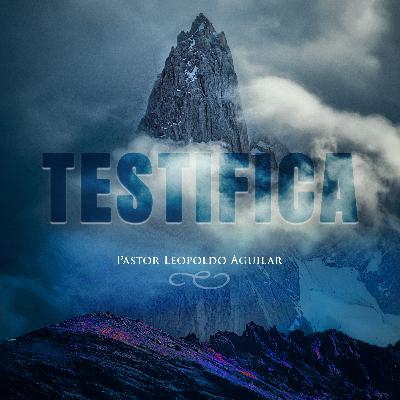 Testifica | Pastor Leopoldo Aguilar