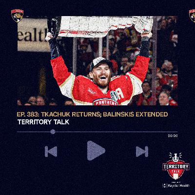 Territory Talk: Tkachuk returns; Balinskis Extended (Ep. 383) Territory Talk: Tkachuk returns; Balinskis Extended (Ep. 383)