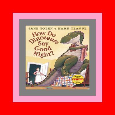 [POPULAR] How Do Dinosaurs Say Good Night (Board Book) ^DOWNLOAD P.D.F.#