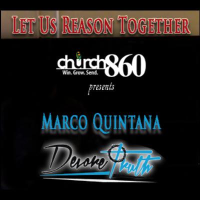 Let Us Reason Together | Marco Quintana: A Tale of Two Cities | Part 5 Let Us Reason Together | Marco Quintana: A Tale of Two Cities | Part 5
