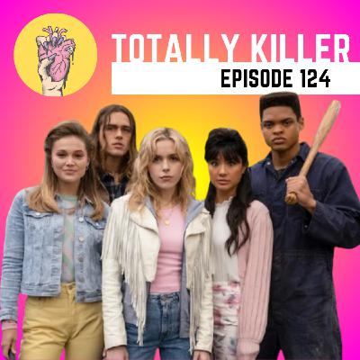 124. Totally Killer