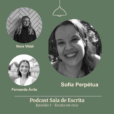 A escrita em cena, com Sofia Perpétua A escrita em cena, com Sofia Perpétua