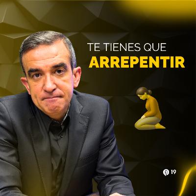 Te tienes que arrepentir